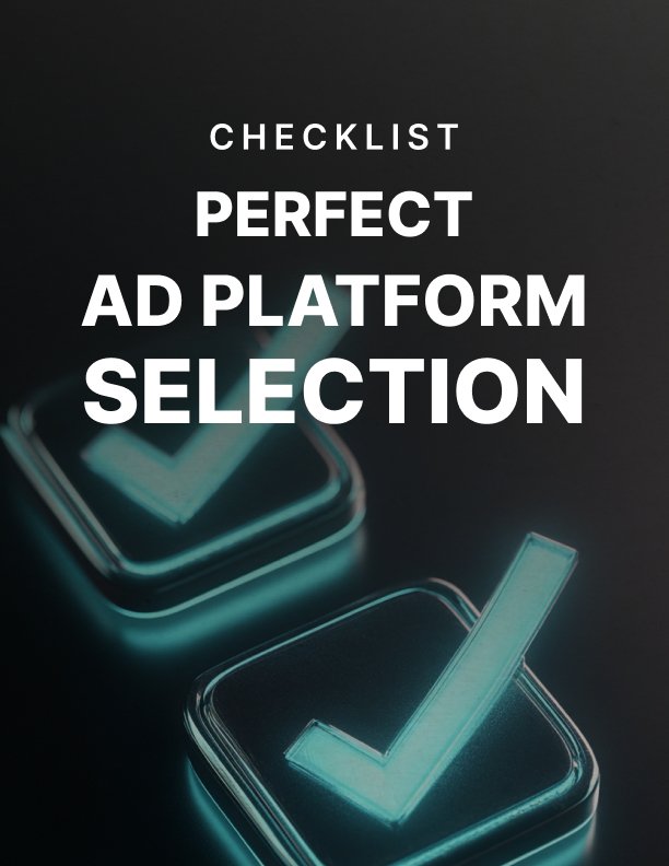 Perfect Ad Platform Selection Checklist